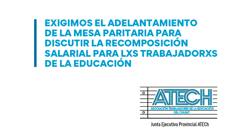 exigimos adelantamiento de la mesa paritaria - atech chubut central
