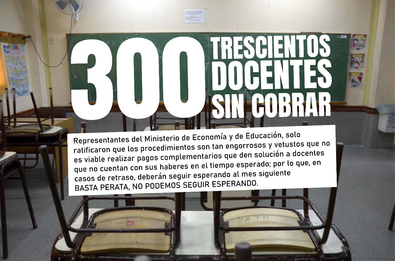 300 trescientos docentes sin cobrar