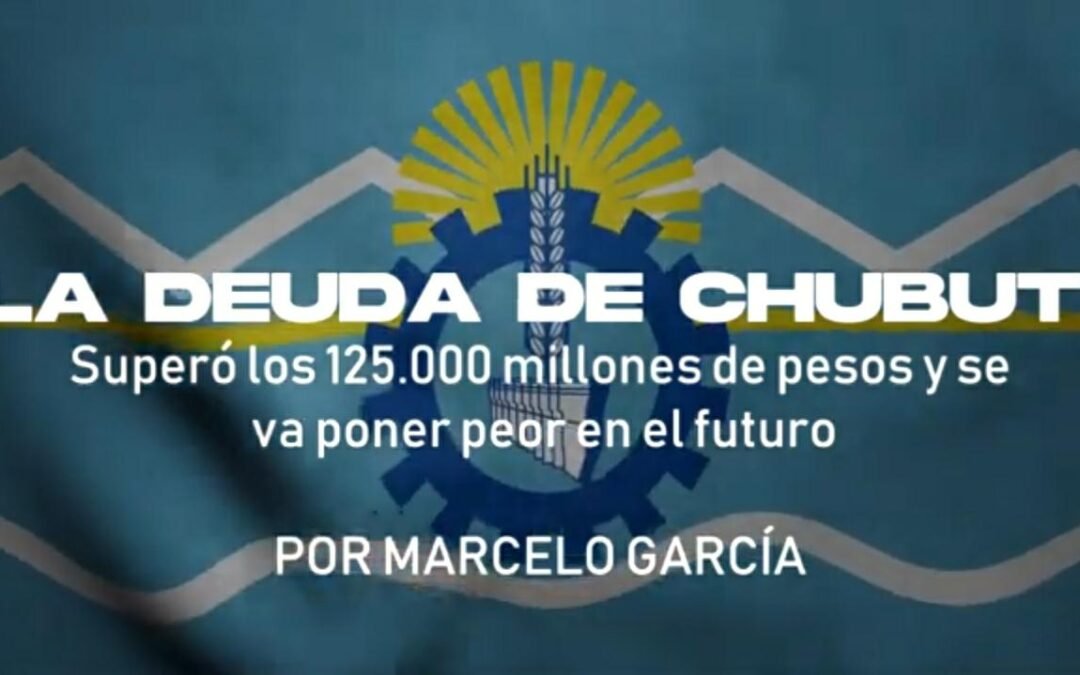 La deuda de Chubut superó los 125.000 millones de pesos y va a empeorar en el futuro