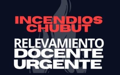 Incendios Chubut: Relevamiento docente urgente